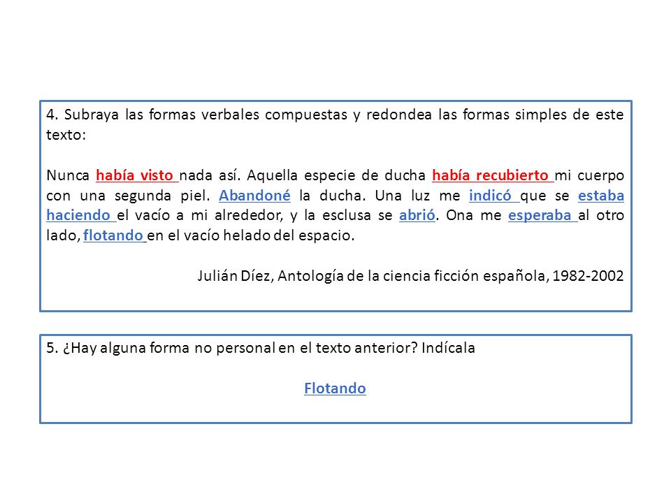4. Subraya las formas verbales compuestas y redondea las formas simples de este texto: