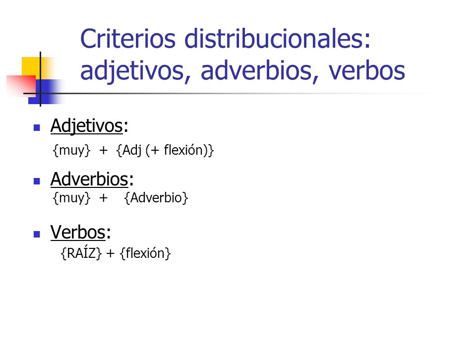 Criterios distribucionales: adjetivos, adverbios, verbos