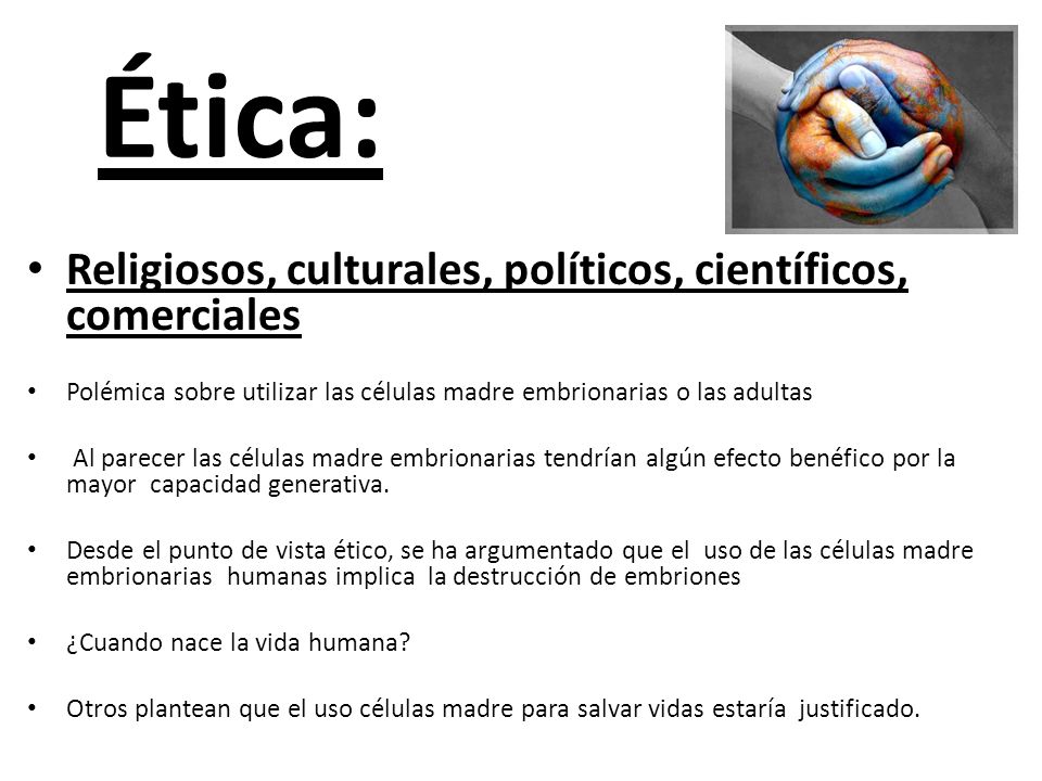 Ética: Religiosos, culturales, políticos, científicos, comerciales