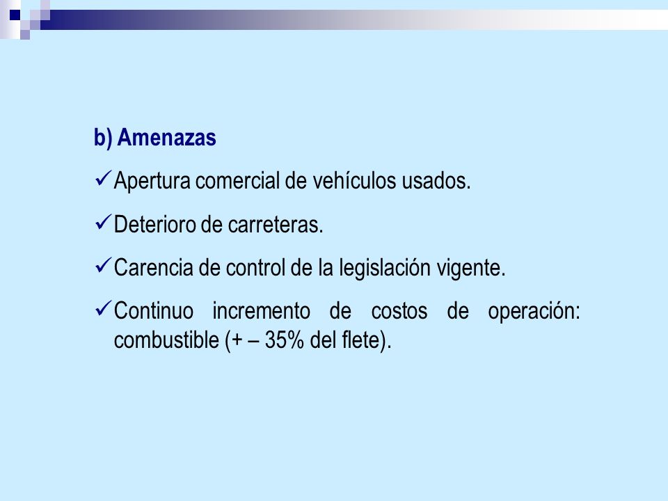 b) Amenazas Apertura comercial de vehículos usados. Deterioro de carreteras. Carencia de control de la legislación vigente.