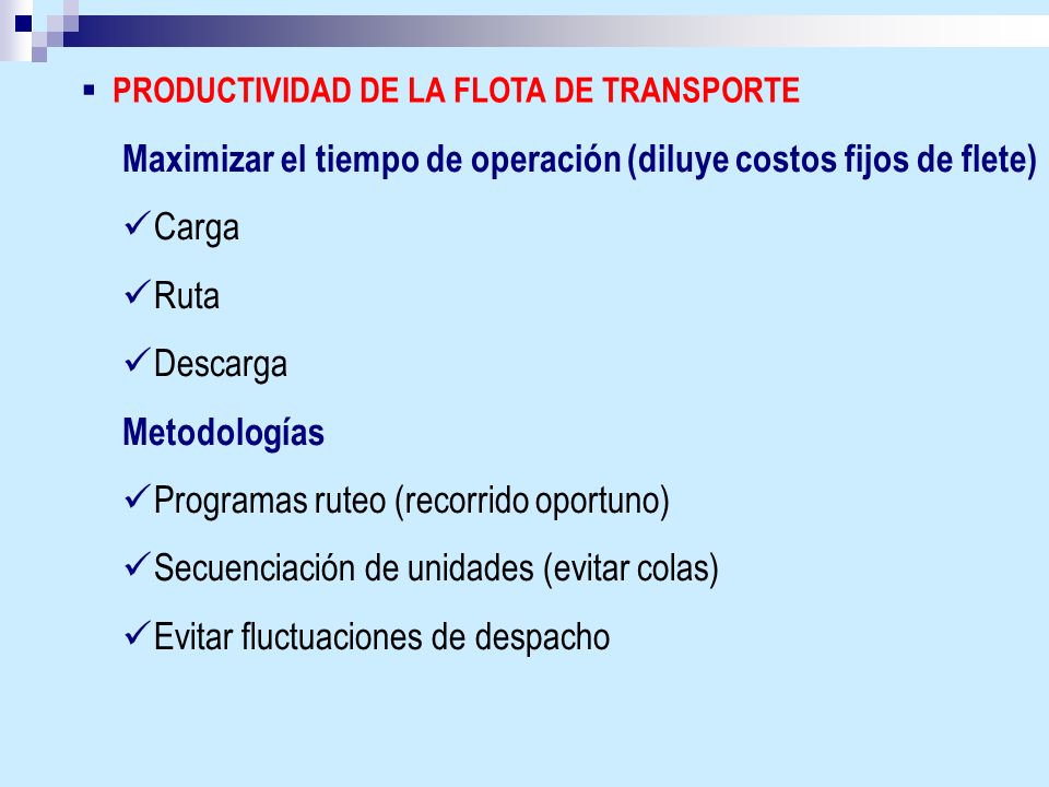 Maximizar el tiempo de operación (diluye costos fijos de flete) Carga