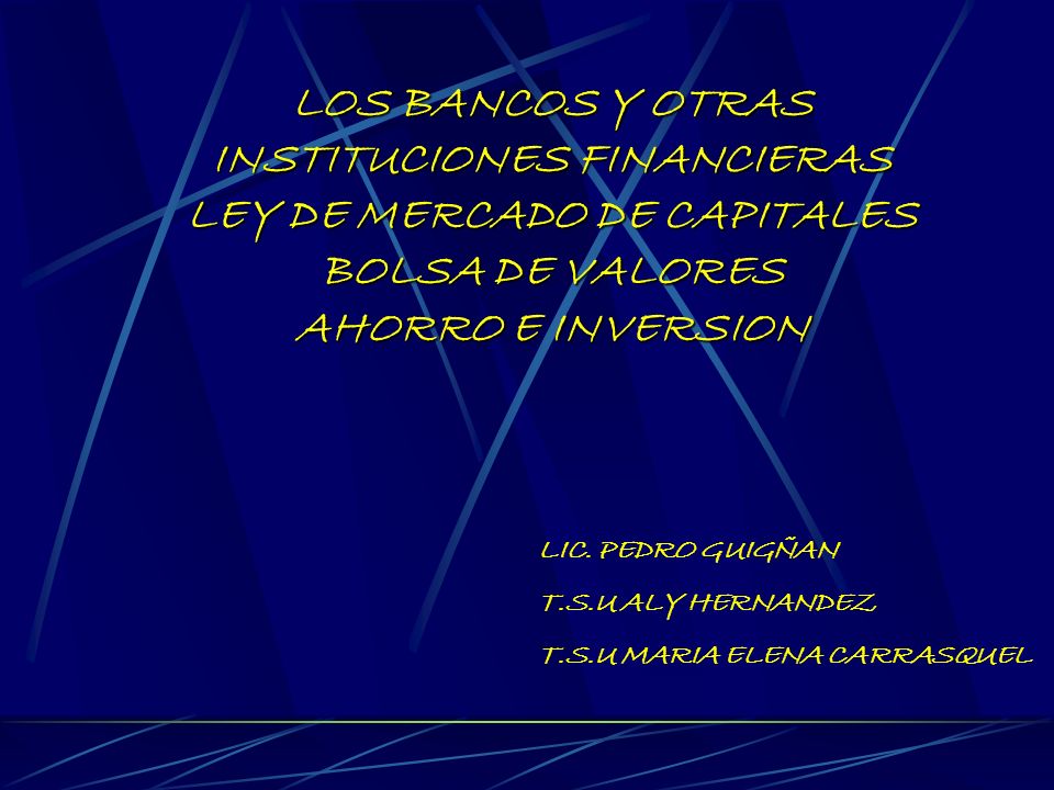 LOS BANCOS Y OTRAS INSTITUCIONES FINANCIERAS LEY DE MERCADO DE CAPITALES BOLSA DE VALORES