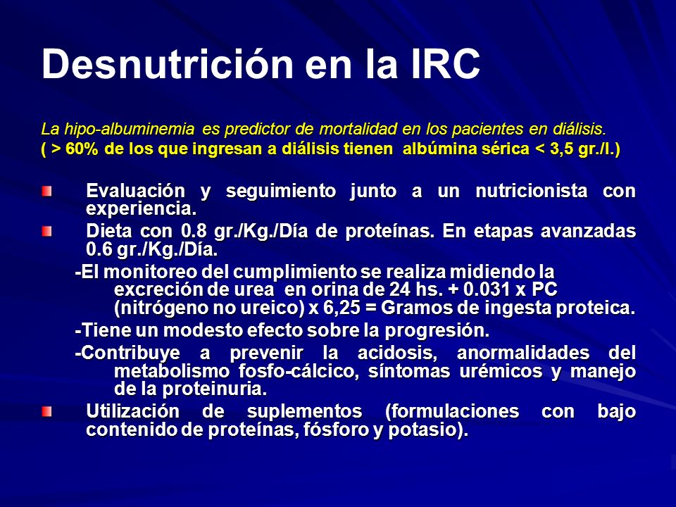 Desnutrición en la IRC La hipo-albuminemia es predictor de mortalidad en los pacientes en diálisis.