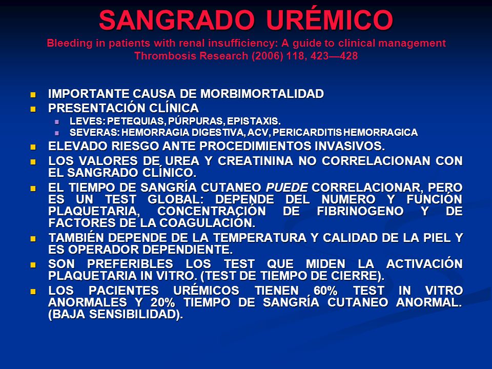 SANGRADO URÉMICO Bleeding in patients with renal insufficiency: A guide to clinical management Thrombosis Research (2006) 118, 423—428