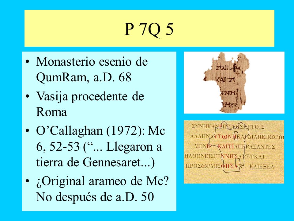 P 7Q 5 Monasterio esenio de QumRam, a.D. 68 Vasija procedente de Roma