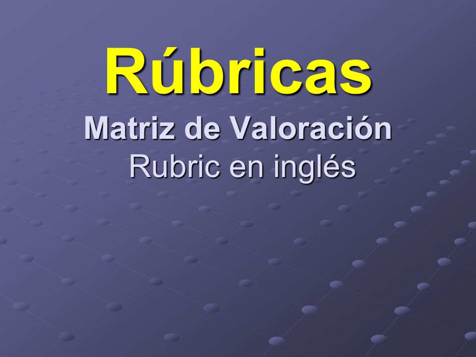 Rúbricas Matriz de Valoración Rubric en inglés