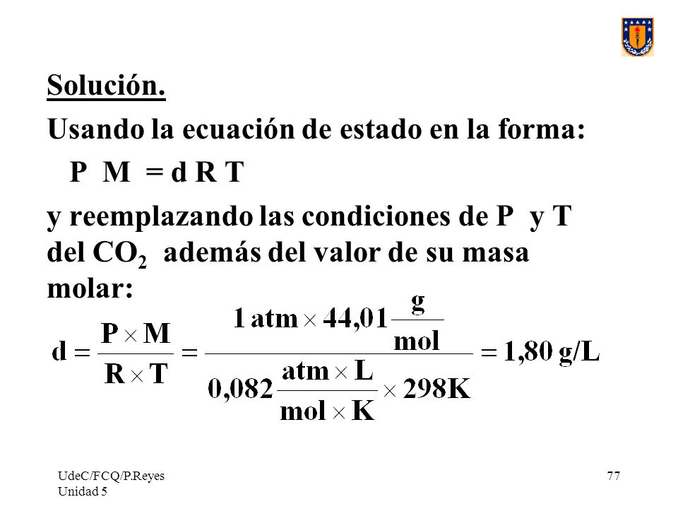 Usando la ecuación de estado en la forma: P M = d R T