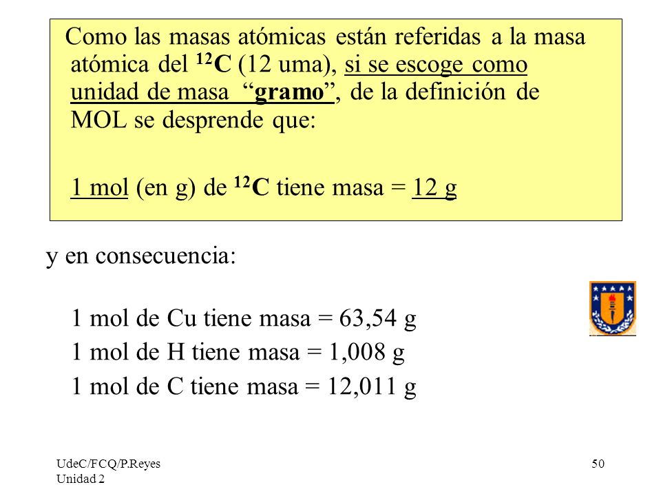 1 mol (en g) de 12C tiene masa = 12 g y en consecuencia: