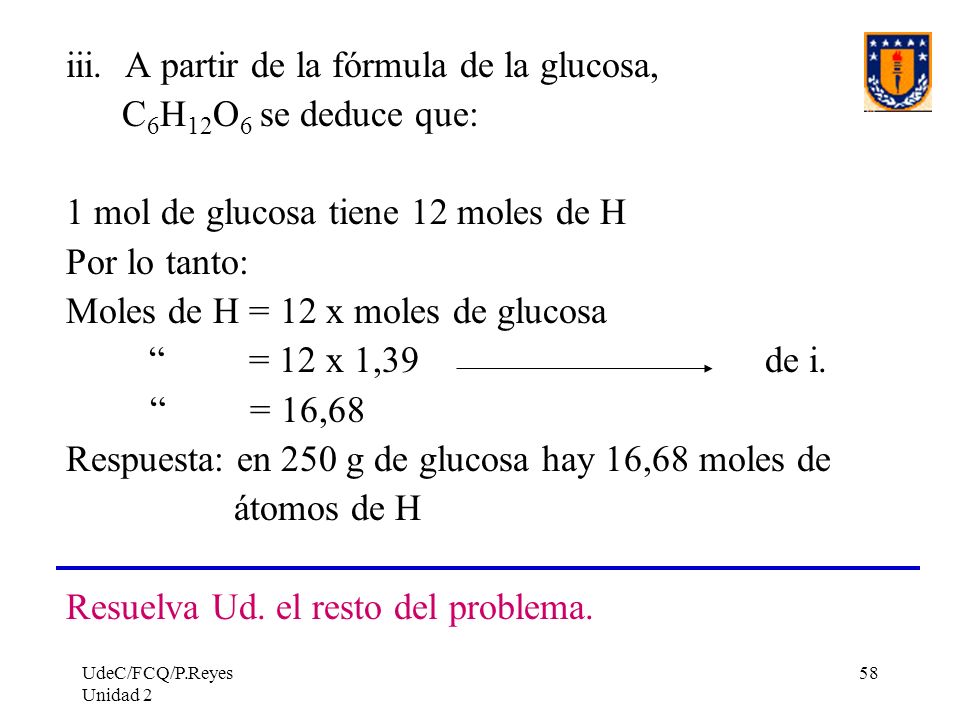 iii. A partir de la fórmula de la glucosa, C6H12O6 se deduce que: