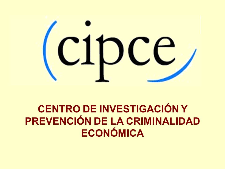 CENTRO DE INVESTIGACIÓN Y PREVENCIÓN DE LA CRIMINALIDAD ECONÓMICA