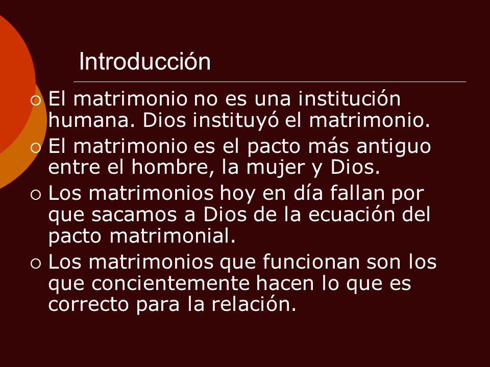 Introducción El matrimonio no es una institución humana. Dios instituyó el matrimonio.