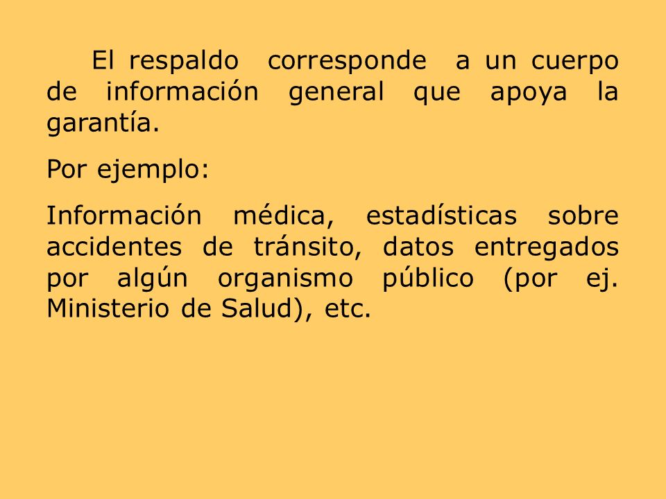 El respaldo corresponde a un cuerpo de información general que apoya la garantía.