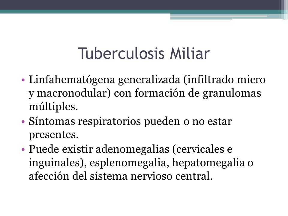 Tuberculosis Miliar Linfahematógena generalizada (infiltrado micro y macronodular) con formación de granulomas múltiples.