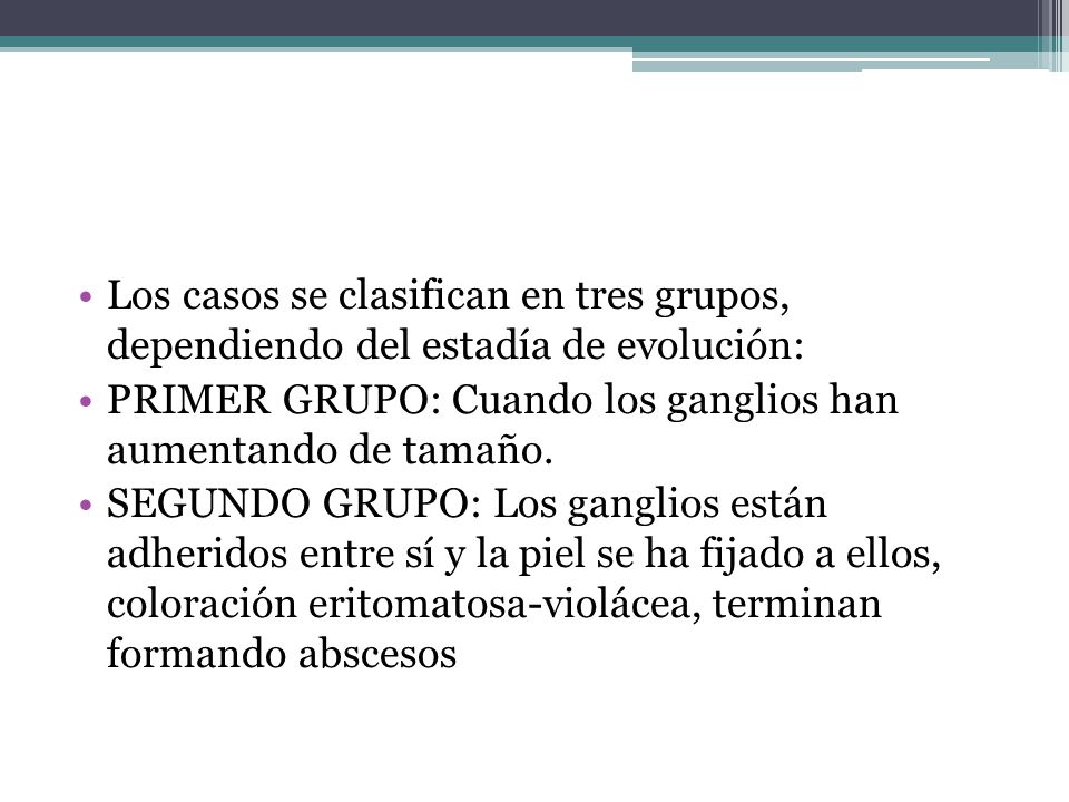 Los casos se clasifican en tres grupos, dependiendo del estadía de evolución: