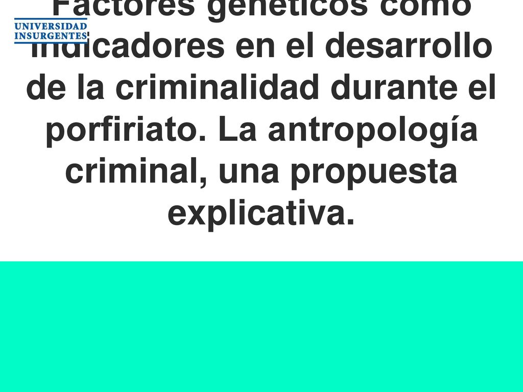 Factores genéticos como indicadores en el desarrollo de la criminalidad durante el porfiriato.