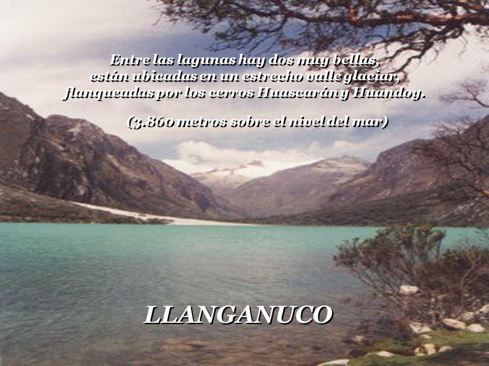 Entre las lagunas hay dos muy bellas, están ubicadas en un estrecho valle glaciar, flanqueadas por los cerros Huascarán y Huandoy.