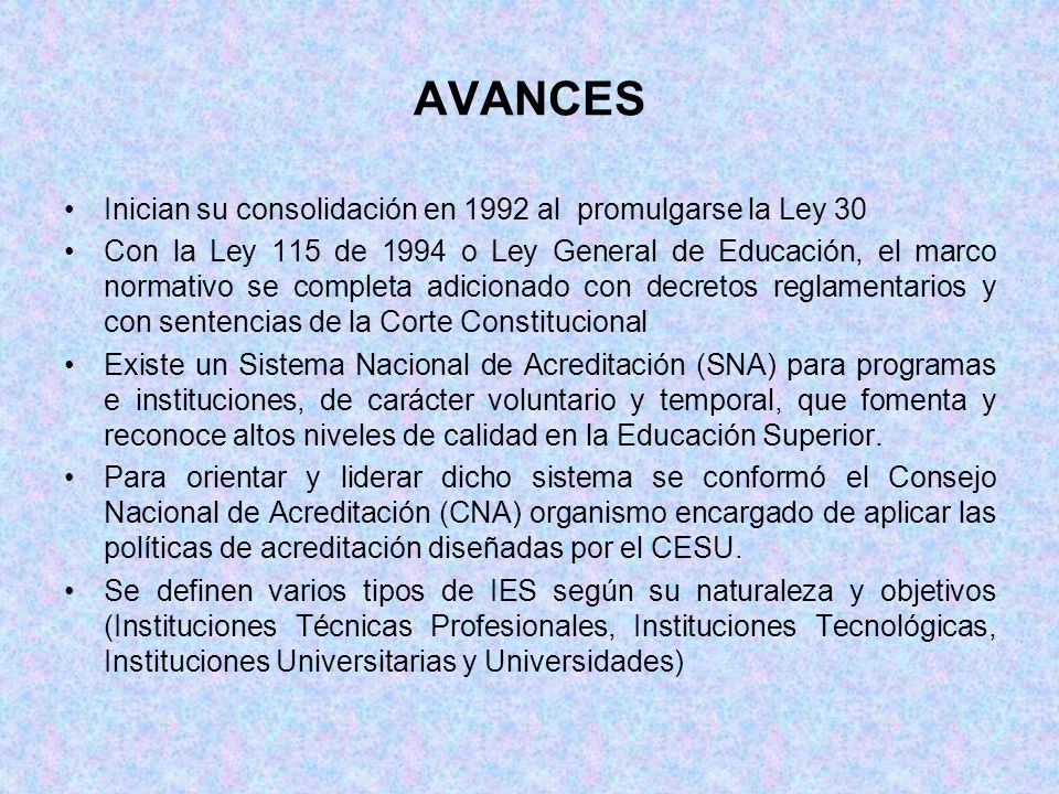 AVANCES Inician su consolidación en 1992 al promulgarse la Ley 30