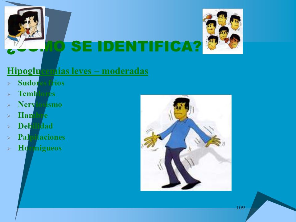 ¿CÓMO SE IDENTIFICA Hipoglucemias leves – moderadas Sudores fríos