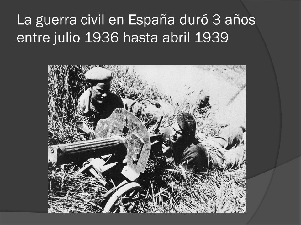 La guerra civil en España duró 3 años entre julio 1936 hasta abril 1939