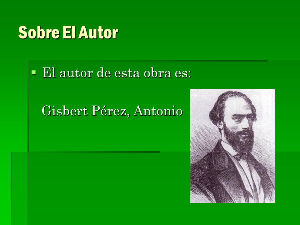 Sobre El Autor El autor de esta obra es: Gisbert Pérez, Antonio