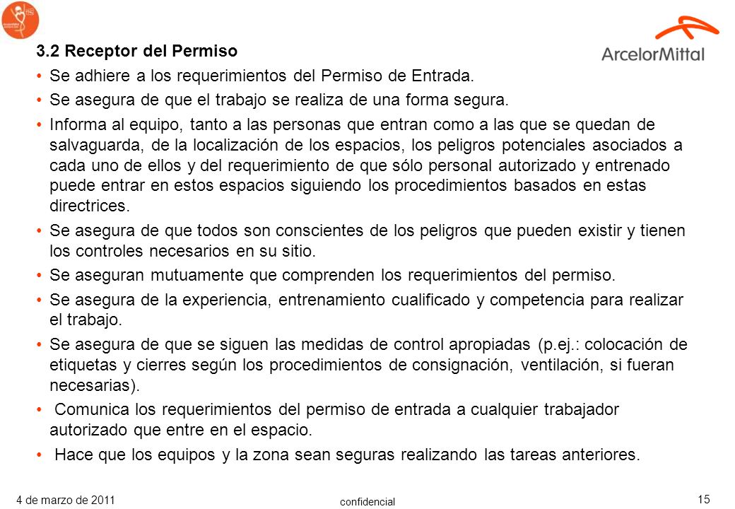 3.2 Receptor del Permiso Se adhiere a los requerimientos del Permiso de Entrada. Se asegura de que el trabajo se realiza de una forma segura.