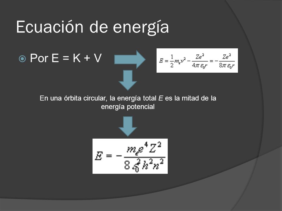 Ecuación de energía Por E = K + V