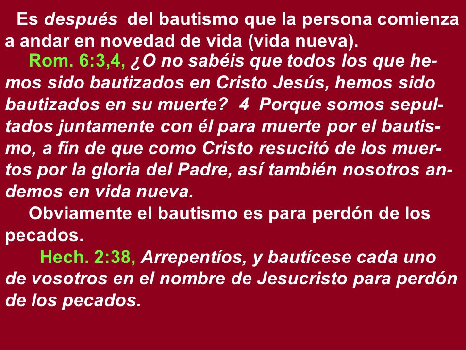 Es después del bautismo que la persona comienza a andar en novedad de vida (vida nueva).