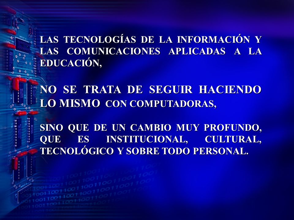NO SE TRATA DE SEGUIR HACIENDO LO MISMO CON COMPUTADORAS,