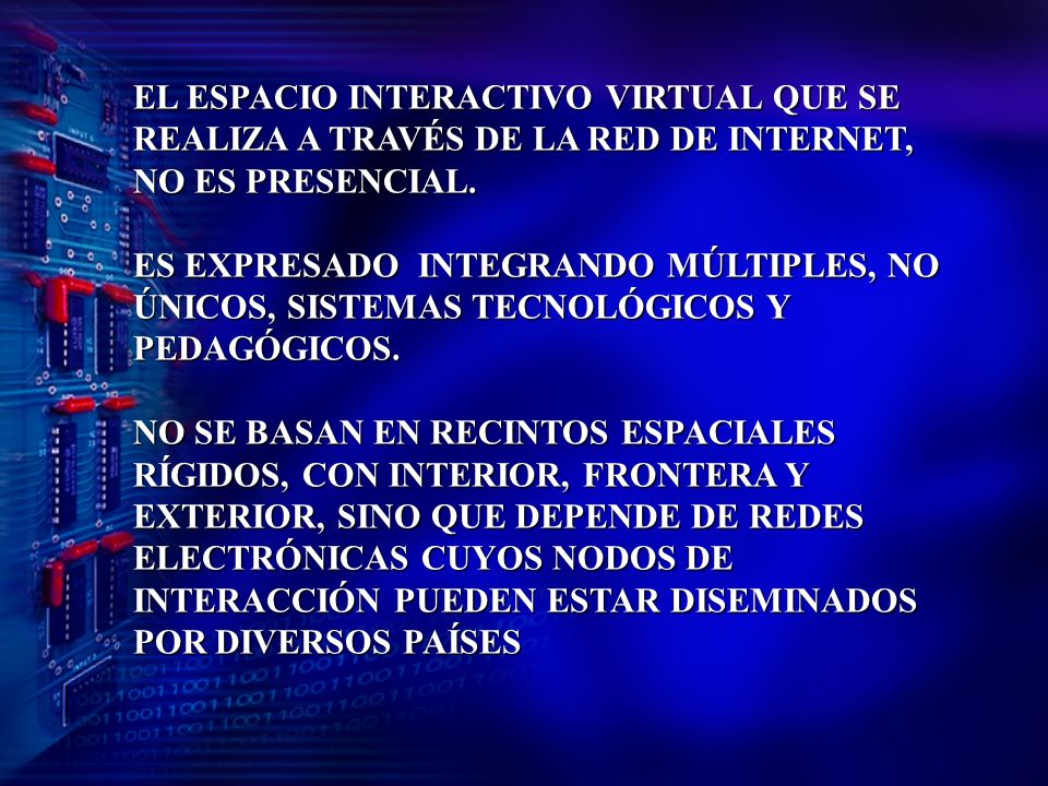 EL ESPACIO INTERACTIVO VIRTUAL QUE SE REALIZA A TRAVÉS DE LA RED DE INTERNET,