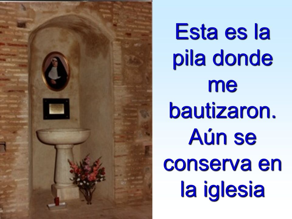 Esta es la pila donde me bautizaron. Aún se conserva en la iglesia