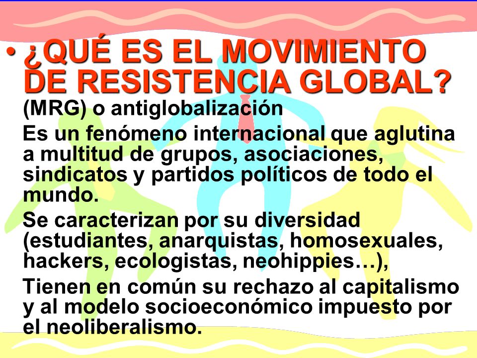 ¿QUÉ ES EL MOVIMIENTO DE RESISTENCIA GLOBAL (MRG) o antiglobalización