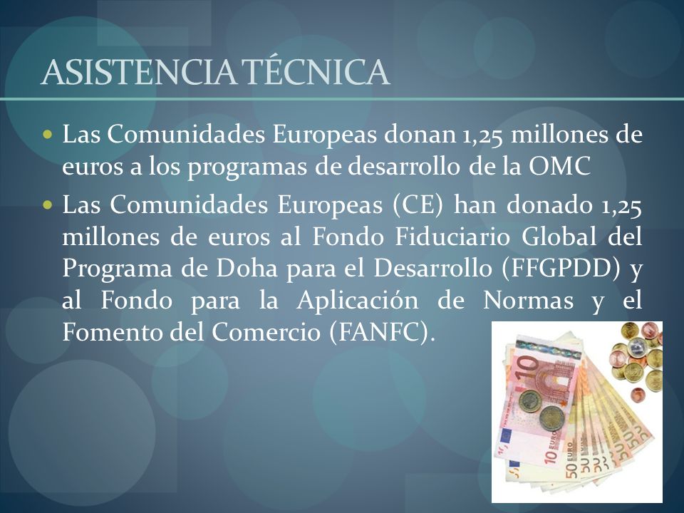 ASISTENCIA TÉCNICA Las Comunidades Europeas donan 1,25 millones de euros a los programas de desarrollo de la OMC.