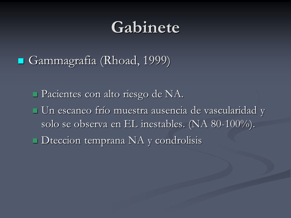 Gabinete Gammagrafia (Rhoad, 1999) Pacientes con alto riesgo de NA.