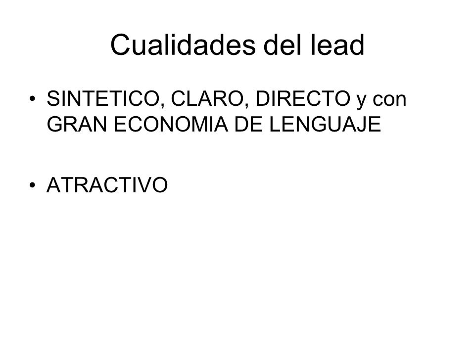 Cualidades del lead SINTETICO, CLARO, DIRECTO y con GRAN ECONOMIA DE LENGUAJE ATRACTIVO