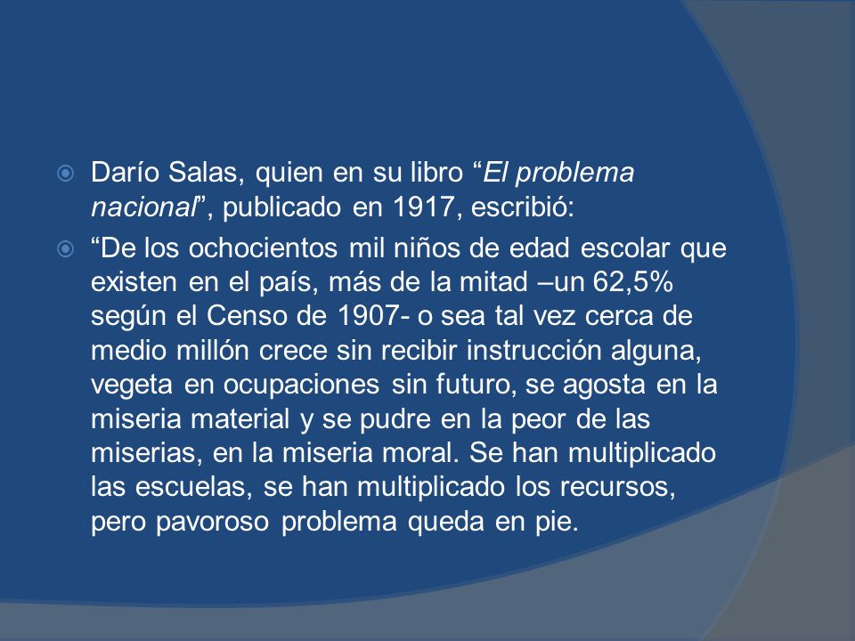 Darío Salas, quien en su libro El problema nacional , publicado en 1917, escribió: