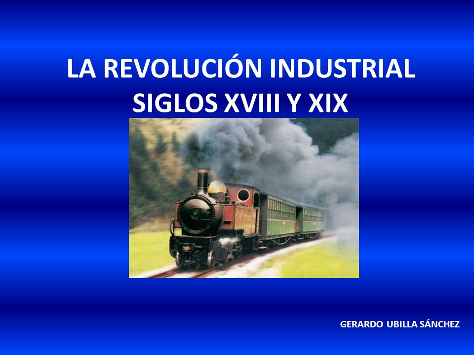 LA REVOLUCIÓN INDUSTRIAL SIGLOS XVIII Y XIX