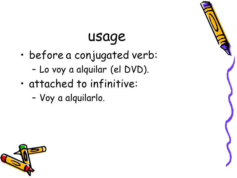 usage before a conjugated verb: attached to infinitive: