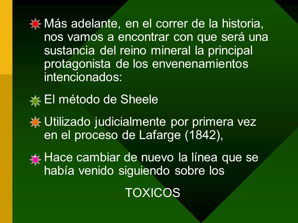 Más adelante, en el correr de la historia, nos vamos a encontrar con que será una sustancia del reino mineral la principal protagonista de los envenenamientos intencionados: