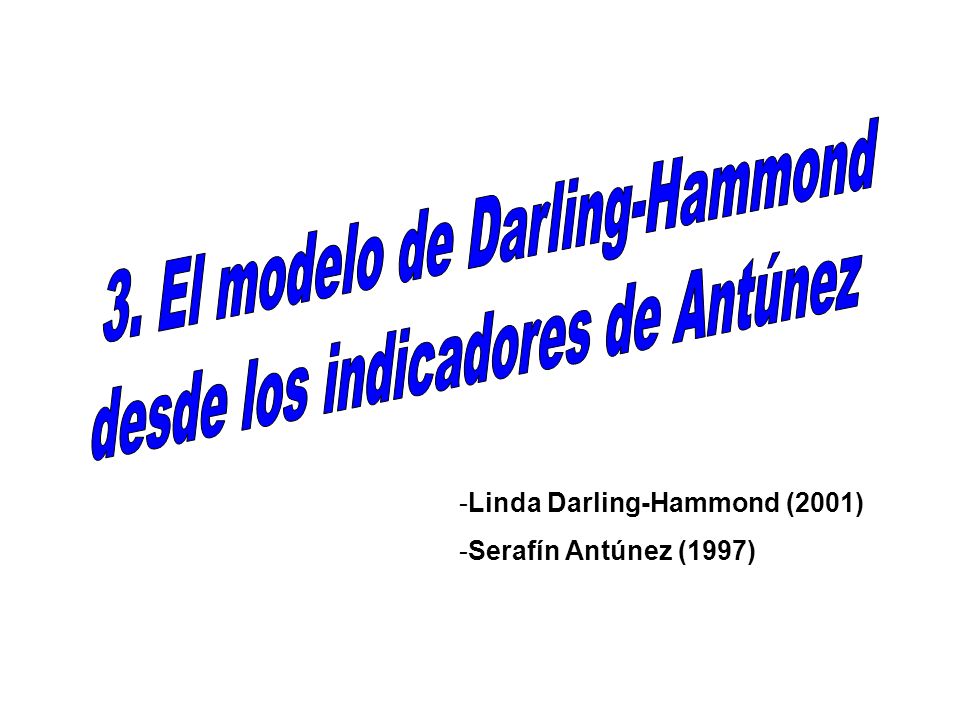 3. El modelo de Darling-Hammond desde los indicadores de Antúnez