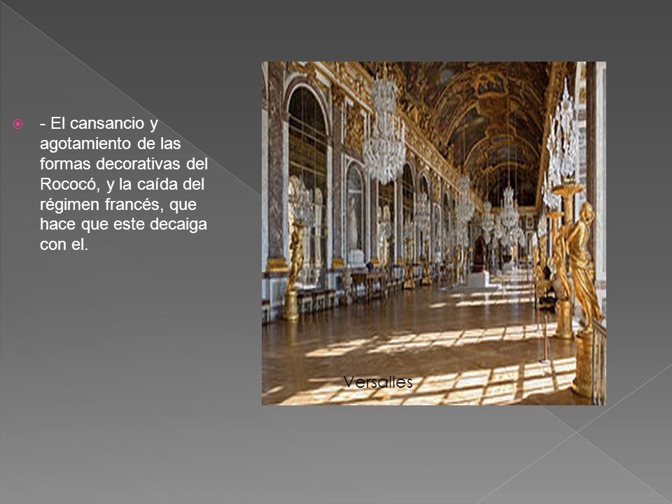 - El cansancio y agotamiento de las formas decorativas del Rococó, y la caída del régimen francés, que hace que este decaiga con el.