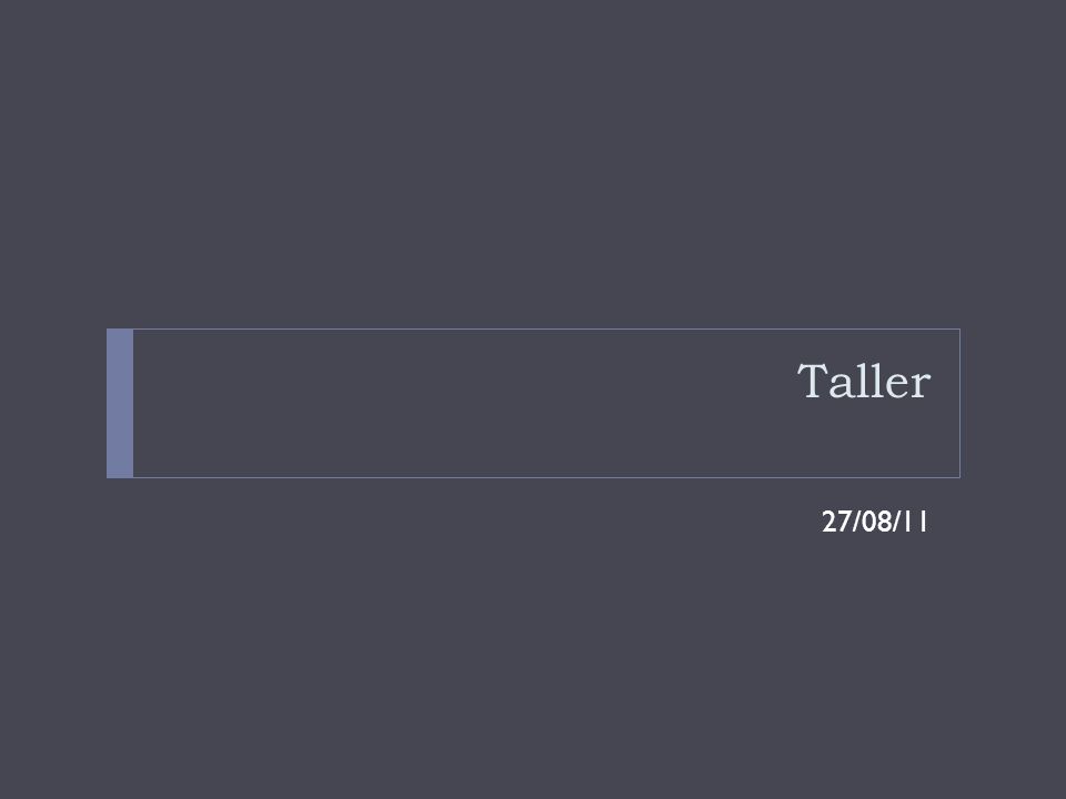 Taller 27/08/11