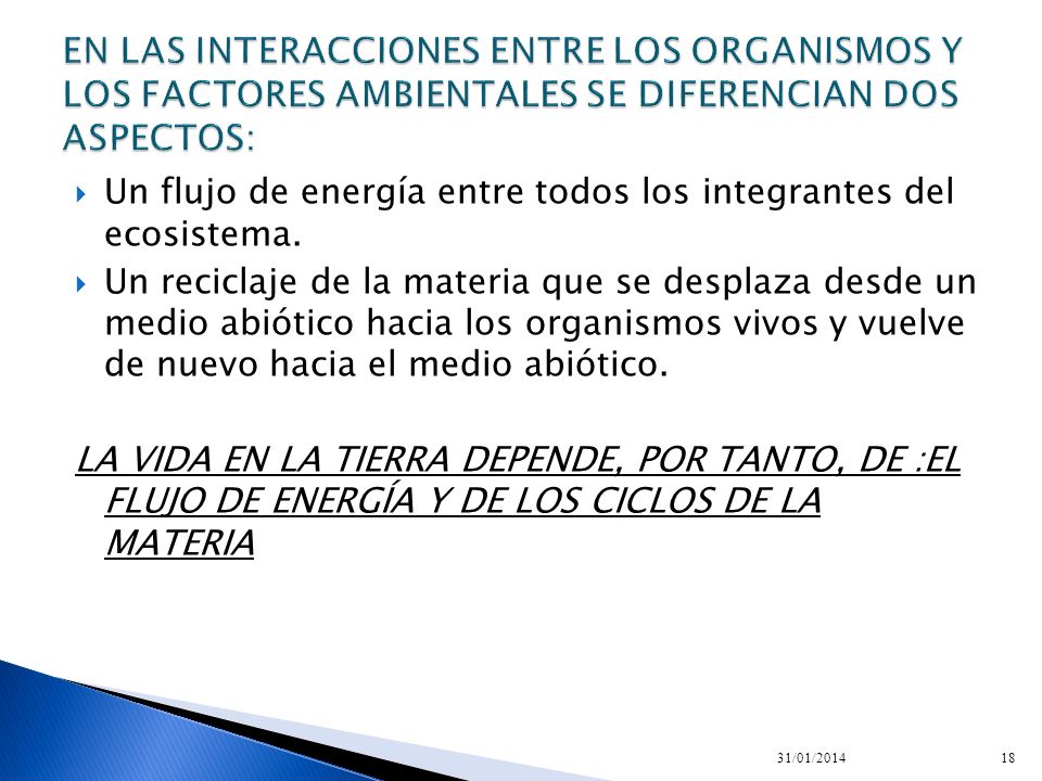 EN LAS INTERACCIONES ENTRE LOS ORGANISMOS Y LOS FACTORES AMBIENTALES SE DIFERENCIAN DOS ASPECTOS: