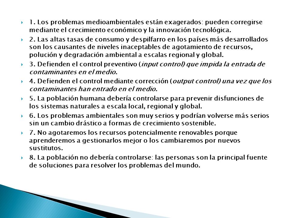 1. Los problemas medioambientales están exagerados: pueden corregirse mediante el crecimiento económico y la innovación tecnológica.
