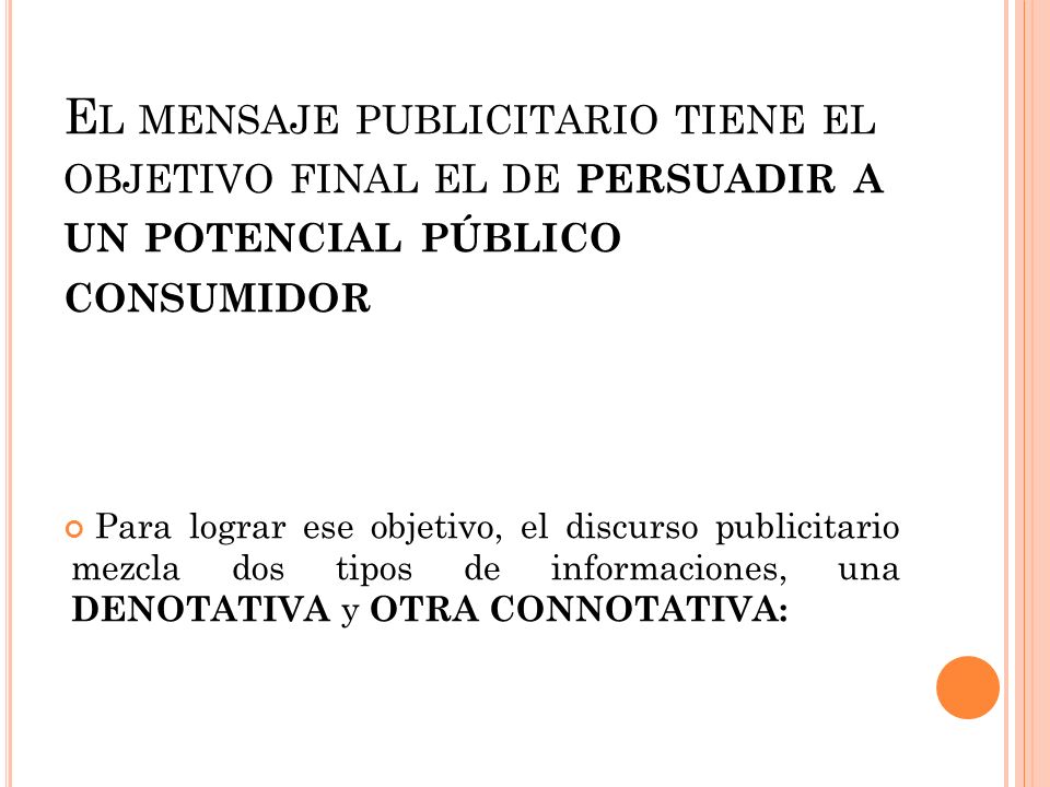 El mensaje publicitario tiene el objetivo final el de persuadir a un potencial público consumidor