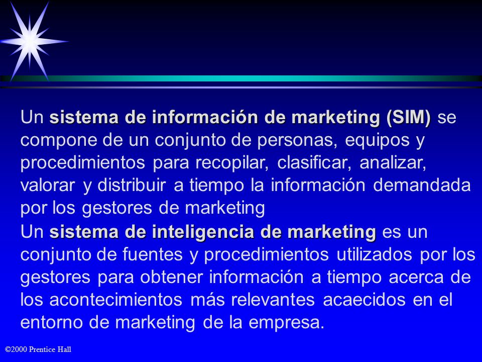 Un sistema de información de marketing (SIM) se compone de un conjunto de personas, equipos y procedimientos para recopilar, clasificar, analizar, valorar y distribuir a tiempo la información demandada por los gestores de marketing