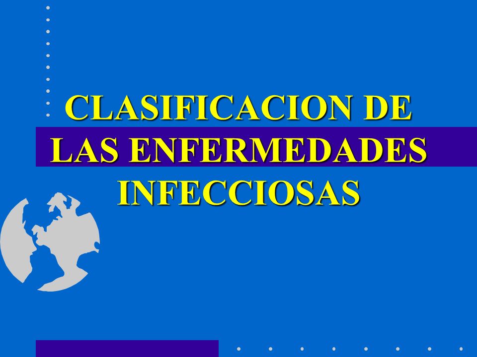 CLASIFICACION DE LAS ENFERMEDADES INFECCIOSAS