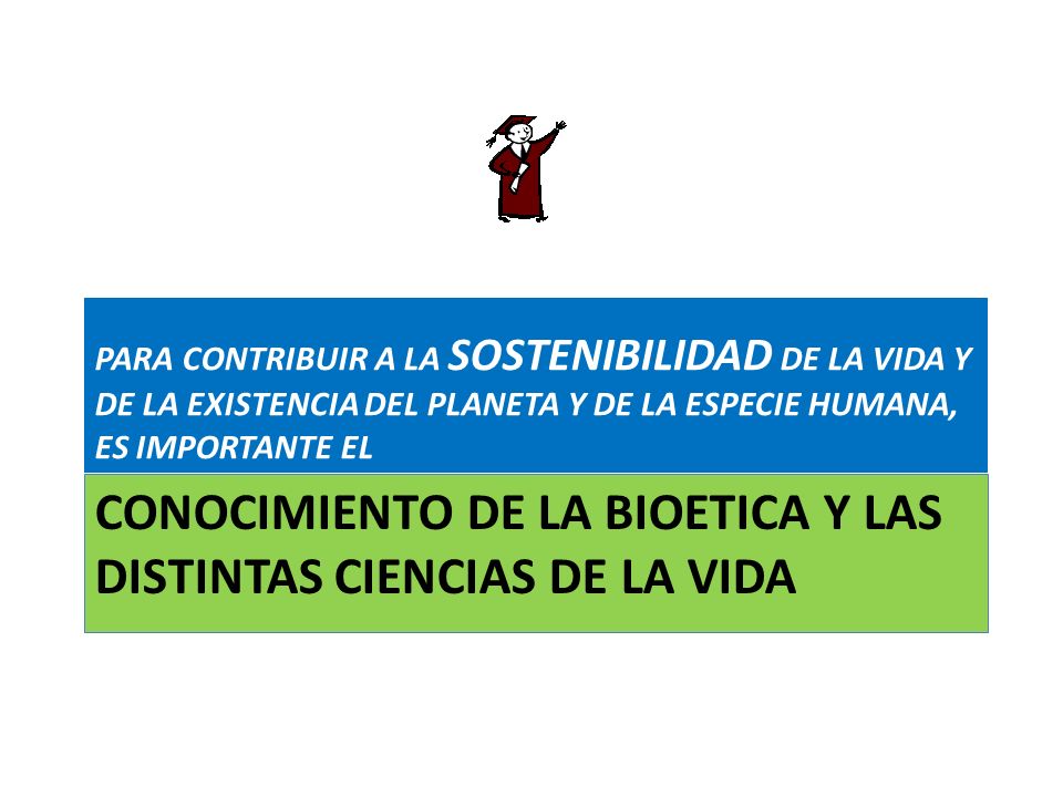 CONOCIMIENTO DE LA BIOETICA Y LAS DISTINTAS CIENCIAS DE LA VIDA