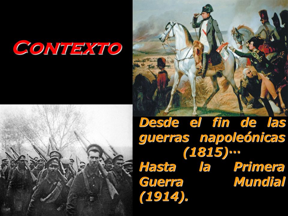 Contexto Desde el fin de las guerras napoleónicas (1815)…