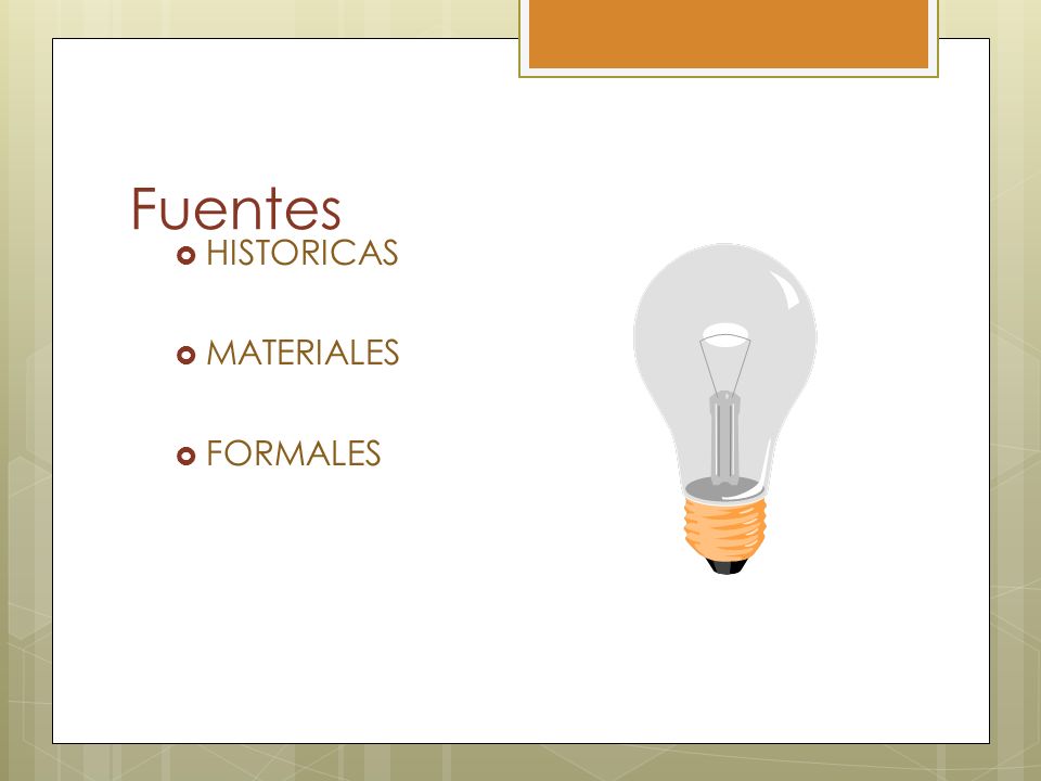 Fuentes HISTORICAS MATERIALES FORMALES