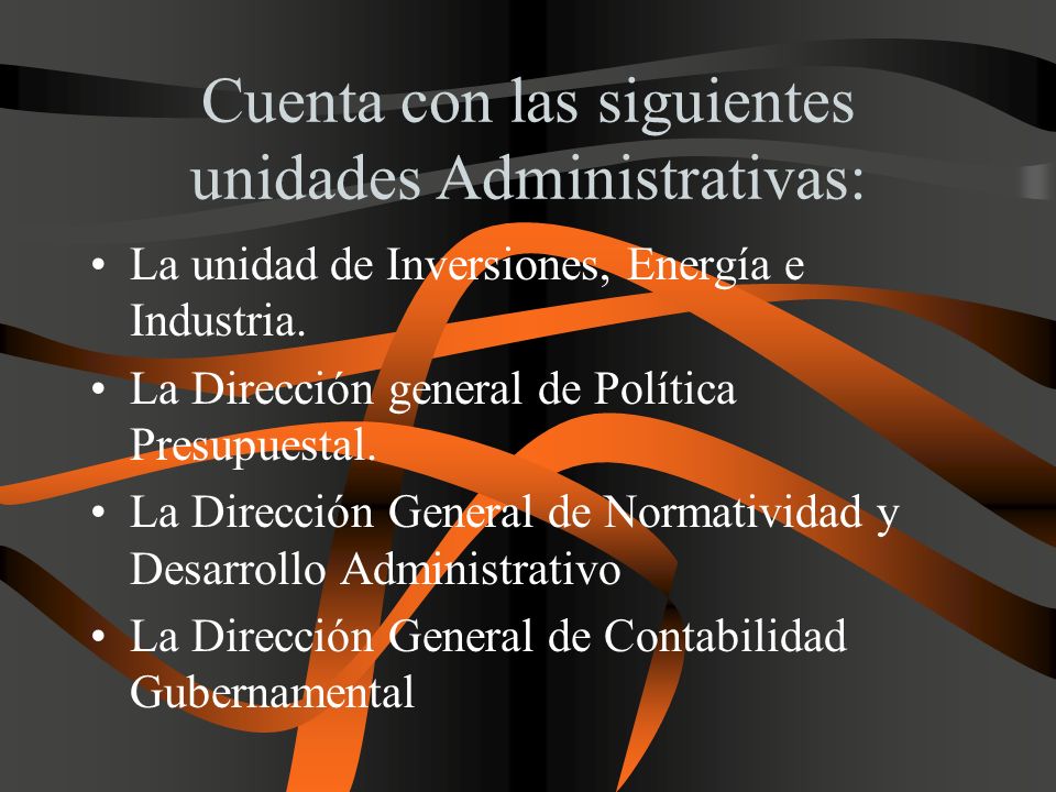 Cuenta con las siguientes unidades Administrativas: